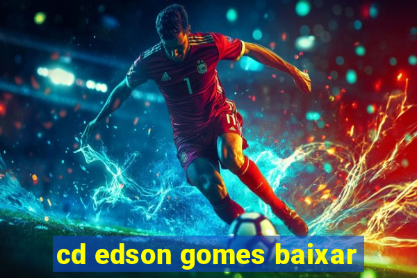 cd edson gomes baixar